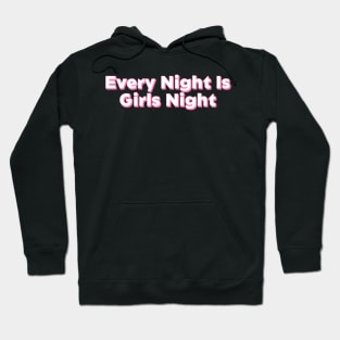 Every-Night-is-Girls-Night Hoodie